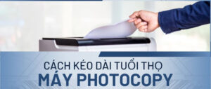 Kéo dài tuổi thọ máy photocopy