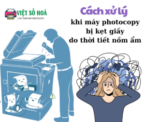 Cách xử lý khi máy photocopy bị kẹt giấy do thời tiết nồm ẩm